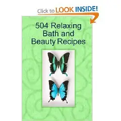 504 Relaxing Bath and Beauty Recipes
