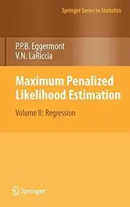 Maximum Penalized Likelihood Estimation: Volume II: Regression