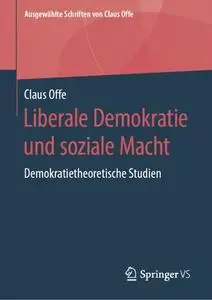 Liberale Demokratie und soziale Macht: Demokratietheoretische Studien