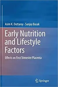 Early Nutrition and Lifestyle Factors: Effects on First Trimester Placenta (Repost)