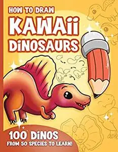 How to Draw Kawaii Dinosaurs for Kids : How to Draw 100 Cute Dinosaurs