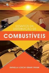 «Desafios da Distribuição de Combustíveis» by Rafaella Loschi Grant Pavan