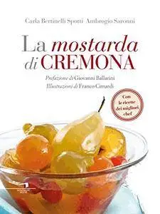 Ambrogio Saronni, Carla Bertinelli Spotti - La mostarda di Cremona (2015) [Repost]