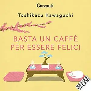 «Basta un caffè per essere felici» by Toshikazu Kawaguchi