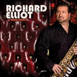 Richard Elliot - Rock Steady (2009) [lossless]