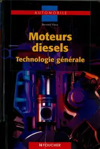 Bernard Vieux, "Moteurs diesels : Technologie générale"