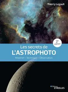 Les secrets de l'astrophoto: Matériel - Technique - Observation