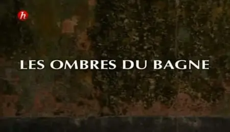 (Histoire) Les Ombres du bagne (2011)