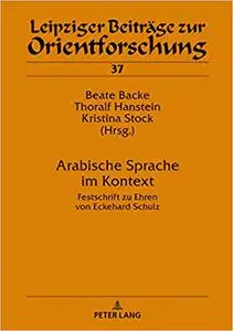 Arabische Sprache im Kontext: Festschrift zu Ehren von Eckehard Schulz