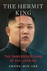 The Hermit King: The Dangerous Game of Kim Jong Un (Repost)