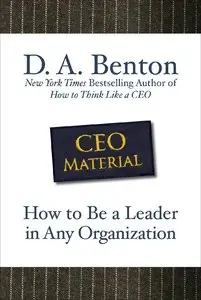 CEO Material: How to Be a Leader in Any Organization (Repost)