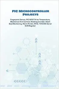 PIC Microcontroller Projects handson: Fingerprint Sensor, PIC16F877A for Temperature, Mechanical Arm Control