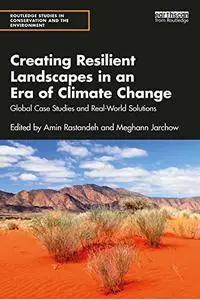 Creating Resilient Landscapes in an Era of Climate Change: Global Case Studies and Real-World Solutions