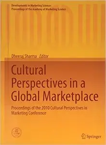 Cultural Perspectives in a Global Marketplace: Proceedings of the 2010 Cultural Perspectives in Marketing Conference (repost)