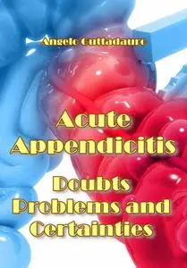 "Acute Appendicitis: Doubts, Problems and Certainties" ed. by Angelo Guttadauro