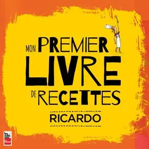 Ricardo Larrivée, "Mon premier livre de recettes"