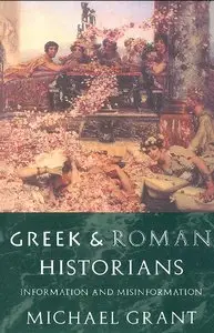 Greek and Roman Historians: Information and Misinformation (Repost)