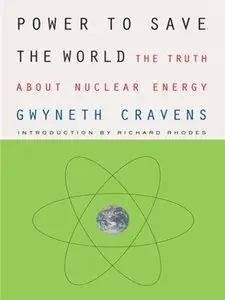 Power to Save the World: The Truth About Nuclear Energy (repost)