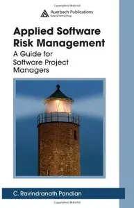 Applied Software Risk Management: A Guide for Software Project Managers (repost)