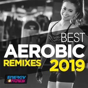 VA - Best Aerobic Remixes 2019 (2019) {Energy 4 Fitness}