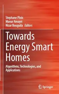 Towards Energy Smart Homes: Algorithms, Technologies, and Applications