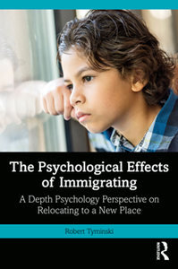 The Psychological Effects of Immigrating : A Depth Psychology Perspective on Relocating to a New Place