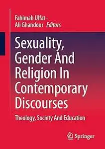 Sexuality, Gender And Religion In Contemporary Discourses: Theology, Society And Education