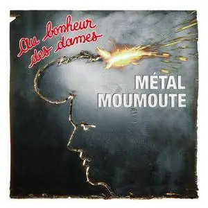 Au Bonheur Des Dames - Métal Moumoute (2006)