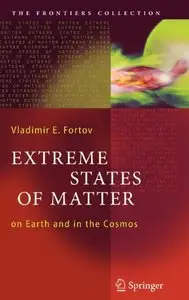 Extreme States of Matter: on Earth and in the Cosmos (The Frontiers Collection)