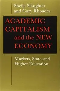 Academic Capitalism and the New Economy. Markets, State, and Higher Education