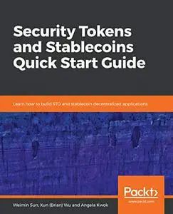 Security Tokens and Stablecoins Quick Start Guide: Learn how to build STO and stablecoin decentralized applications (Repost)