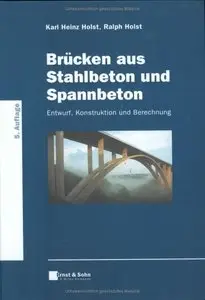 Brücken aus Stahlbeton und Spannbeton: Entwurf, Konstruktion und Berechnung
