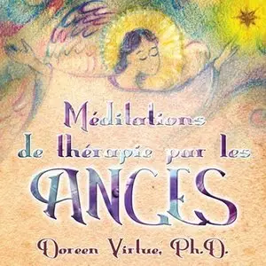 Virtue Doreen, "Méditations de thérapie par les anges"