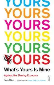 What's Yours Is Mine: Against the Sharing Economy
