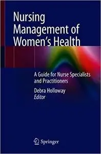 Nursing Management of Women’s Health: A Guide for Nurse Specialists and Practitioners