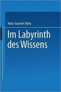 Im Labyrinth des Wissens: Zu Robert Musils Roman “Der Mann ohne Eigenschaften”