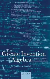 The Greate Invention of Algebra: Thomas Harriot's Treatise on Equations (Repost)