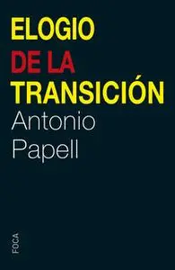 «Elogio de la Transición» by Antonio Papell Cervera