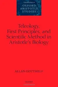 Teleology, First Principles, and Scientific Method in Aristotle's Biology