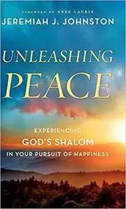 Unleashing Peace: Experiencing God's Shalom in Your Pursuit of Happiness