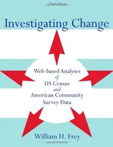 Investigating Change: Web-based Analyses of US Census and American Community Survey Data, 3rd edition (repost)