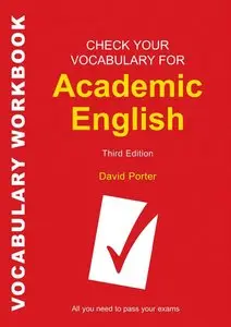 Check Your Vocabulary for Academic English: All you need to pass your exams (repost)