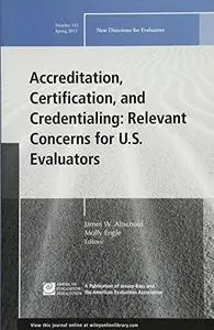 Accreditation, Certification, and Credentialing: Relevant Concerns for U.S. Evaluators