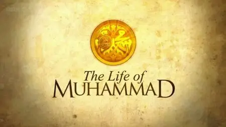 BBC - The Life of Muhammad, all parts (2011)