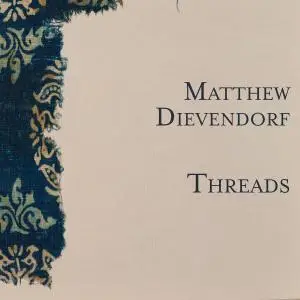 Matthew Dievendorf - Threads (2019)