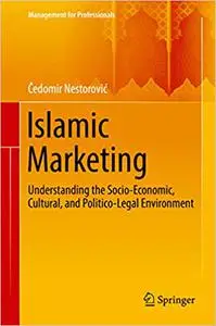 Islamic Marketing: Understanding the Socio-Economic, Cultural, and Politico-Legal Environment