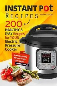 Instant Pot Recipes: 200 Healthy & Easy Recipes for your Electric Pressure Cooker