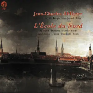 Jean-Charles Ablitzer - L'École du Nord: Sweelinck, Praetorius, Weckmann, Tunder, Buxtehude, Böhm (2014)