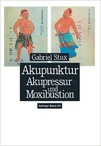 Akupunktur, Akupressur und Moxibustion