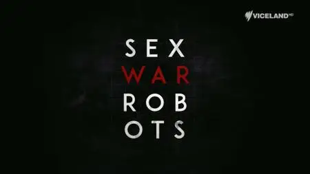 Sex, War, Robots (2017)